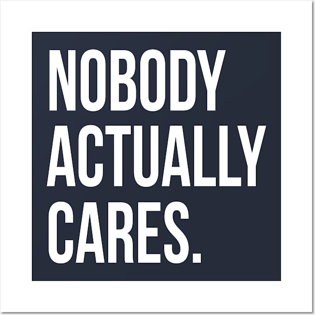 Nobody Actually Cares II | Garyvee Wall Art by GaryVeeApparel